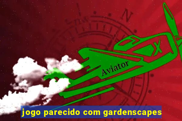 jogo parecido com gardenscapes